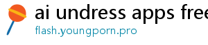 ai undress apps free