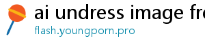 ai undress image free